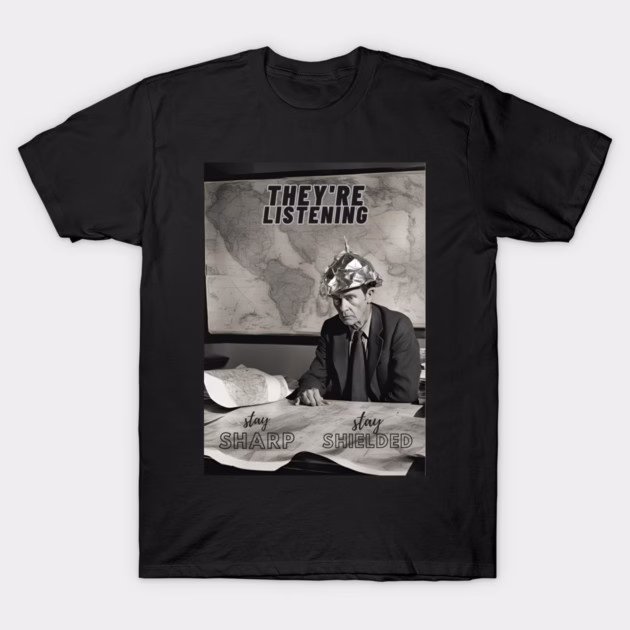 They're Listening T-Shirt (Unisex, Mens and Womens)